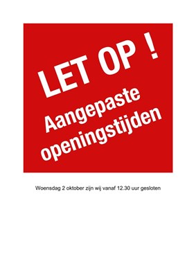 GEWIJZIGDE OPENINGSTIJDEN 02102024